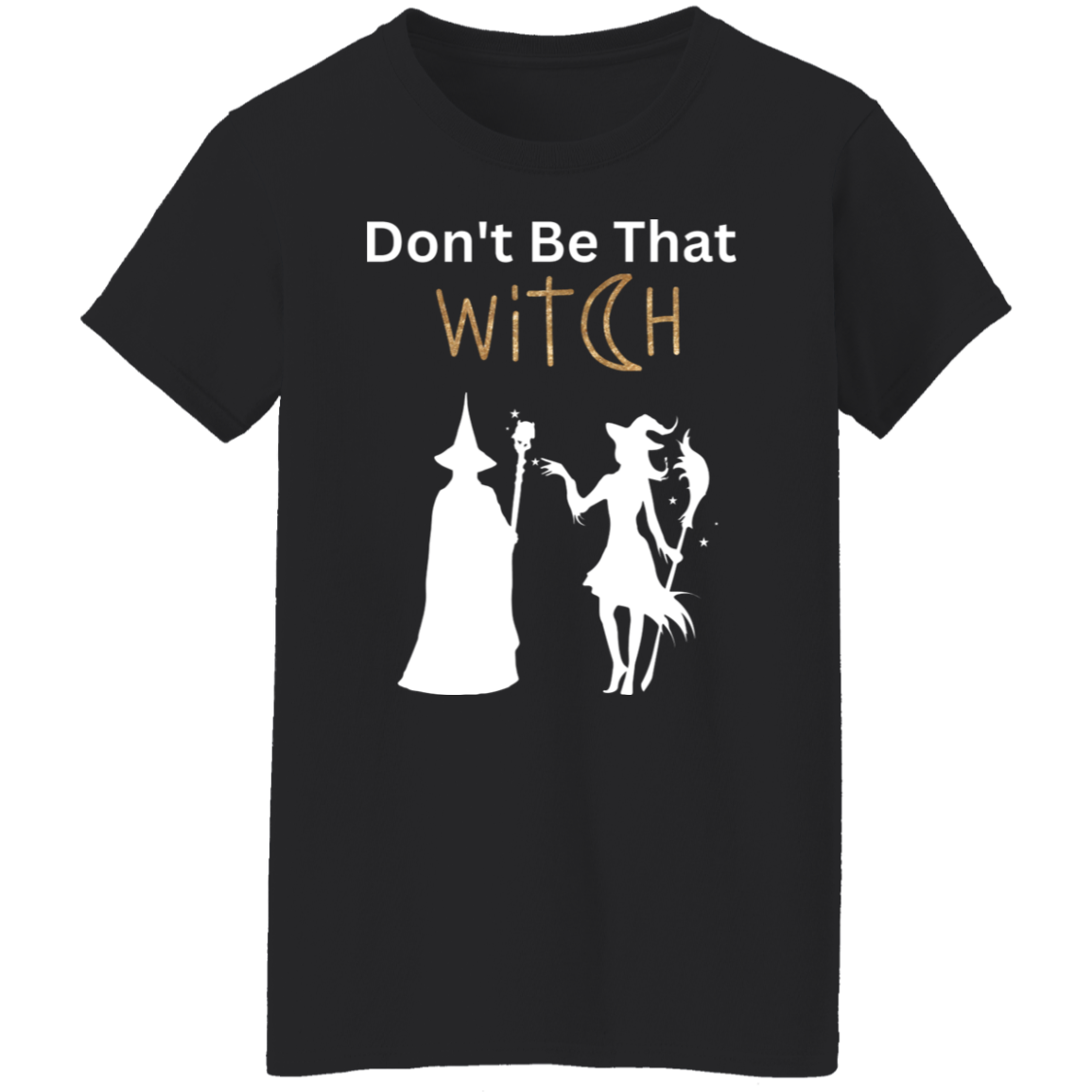 Ladies 5.3oz. T-Shirt (Don't be that witch) White print