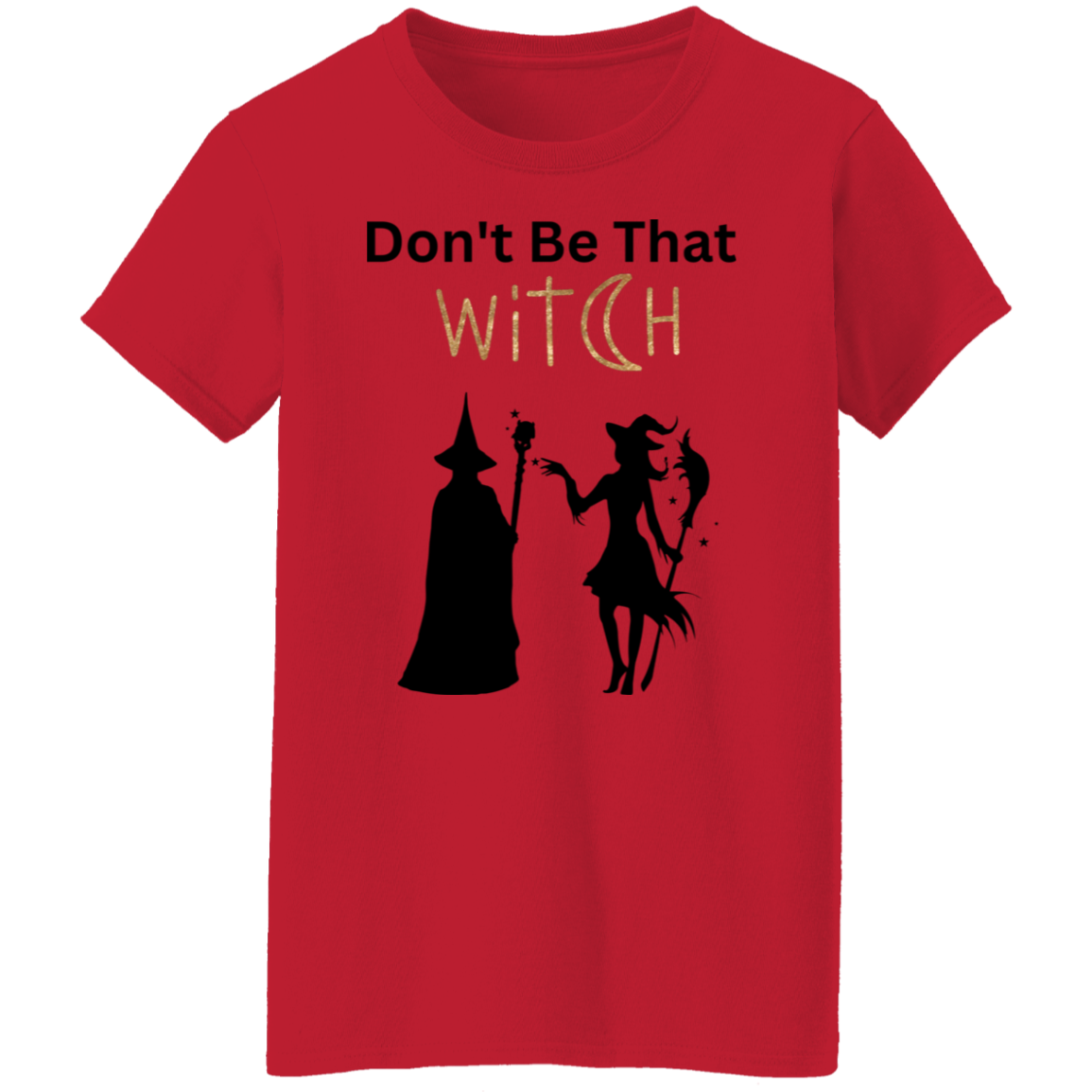 Ladies 5.3oz. T-Shirt (Don't be that witch) Black Print