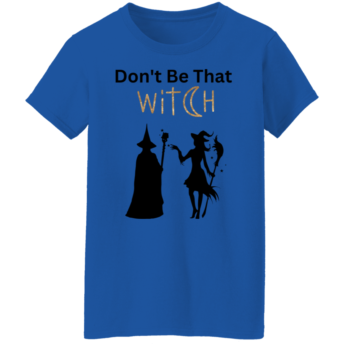 Ladies 5.3oz. T-Shirt (Don't be that witch) Black Print