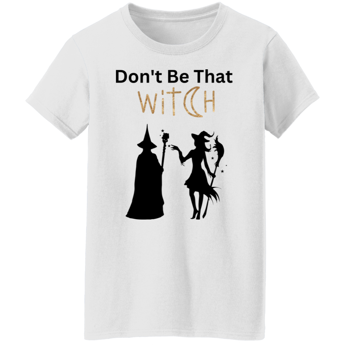 Ladies 5.3oz. T-Shirt (Don't be that witch) Black Print